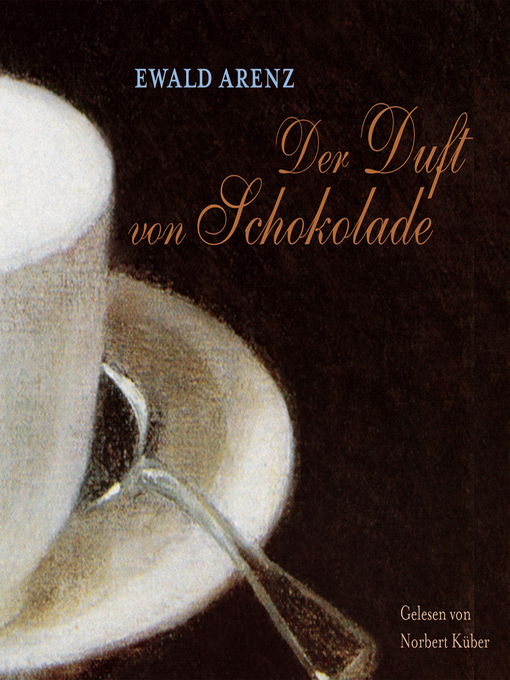 Title details for Der Duft von Schokolade by Ewald Arenz - Wait list